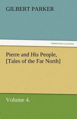 Book cover for Pierre and His People, [Tales of the Far North], Volume 4.