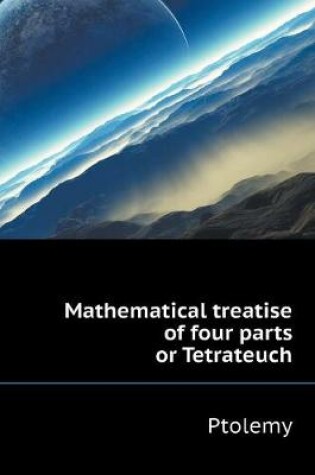 Cover of Mathematical treatise of four parts or Tetrateuch