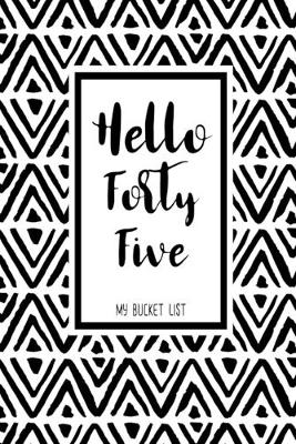 Book cover for Hello Forty Five My Bucket List
