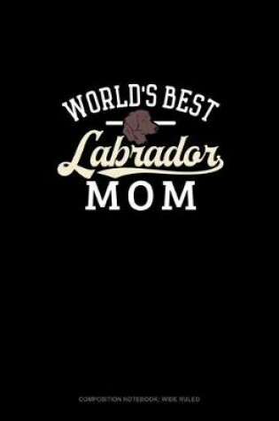 Cover of World's Best Labrador Mom