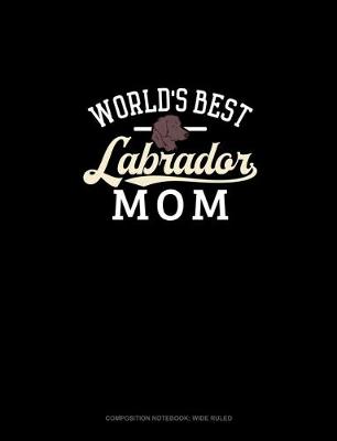 Cover of World's Best Labrador Mom