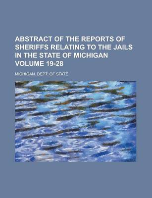 Book cover for Abstract of the Reports of Sheriffs Relating to the Jails in the State of Michigan Volume 19-28