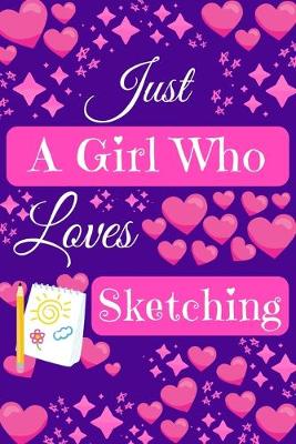Book cover for Just A Girl Who Loves Sketching