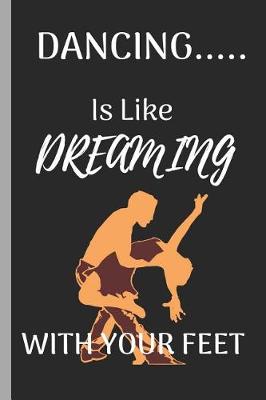Book cover for Dancing Is Like Dreaming with Your Feet
