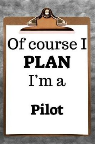 Cover of Of Course I Plan I'm a Pilot