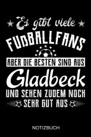 Cover of Es gibt viele Fußballfans aber die besten sind aus Gladbeck und sehen zudem noch sehr gut aus