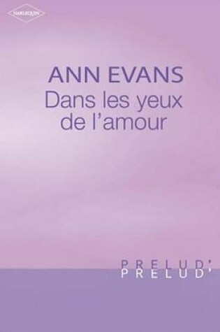 Cover of Dans Les Yeux de L'Amour (Harlequin Prelud')
