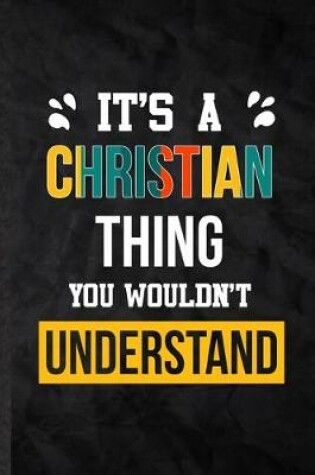 Cover of It's a Christian Thing You Wouldn't Understand
