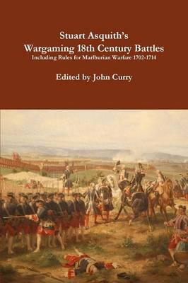 Book cover for Stuart Asquith's Wargaming 18th Century Battles Including Rules for Marlburian Warfare 1702-1714