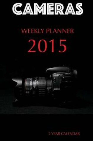 Cover of Cameras Weekly Planner 2015