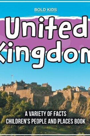 Cover of United Kingdom A Variety Of Facts Children's People And Places Book