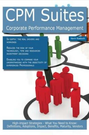 Cover of CPM Suites - Corporate Performance Management: High-Impact Strategies - What You Need to Know: Definitions, Adoptions, Impact, Benefits, Maturity, Vendors