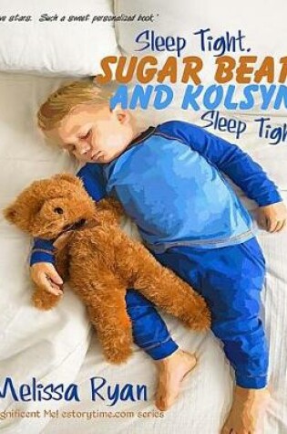 Cover of Sleep Tight, Sugar Bear and Kolsyn, Sleep Tight!