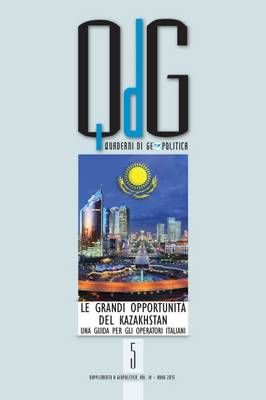 Book cover for Quaderni di Geopolitica - Le Grandi Opportunita del Kazakhstan: Una Guida per gli Operatori Italiani