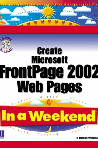 Cover of Create FrontPage XP Web Pages in a Weekend