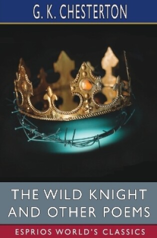 Cover of The Wild Knight and Other Poems (Esprios Classics)