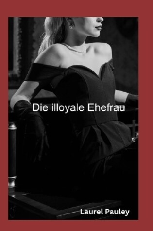 Cover of Die Illoyale Ehefrau