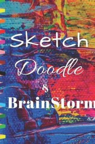 Cover of Sketch Doodle & Brainstorm Color Pencil Design Sketchbook for Drawing Coloring or Writing Gift Journal