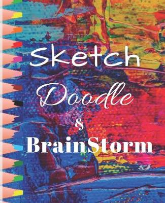 Book cover for Sketch Doodle & Brainstorm Color Pencil Design Sketchbook for Drawing Coloring or Writing Gift Journal