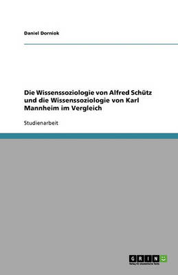 Book cover for Die Wissenssoziologie von Alfred Schutz und die Wissenssoziologie von Karl Mannheim im Vergleich