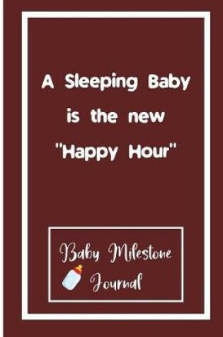 Cover of A Sleeping Baby is the new "Happy Hour"