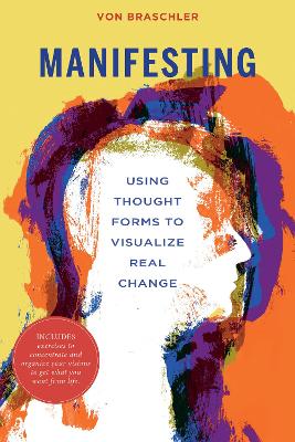 Book cover for Manifesting: Using Thought Forms to Visualize Real Change