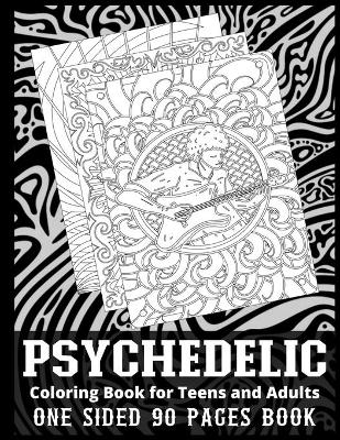 Book cover for Psychedelic Coloring Book for Teens and Adults One Sided 90 Pages Book