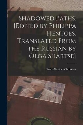 Cover of Shadowed Paths. [Edited by Philippa Hentges. Translated From the Russian by Olga Shartse]