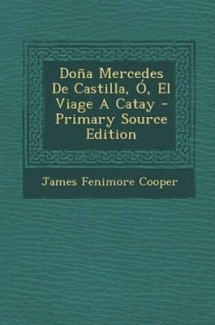 Cover of Dona Mercedes De Castilla, O, El Viage A Catay - Primary Source Edition