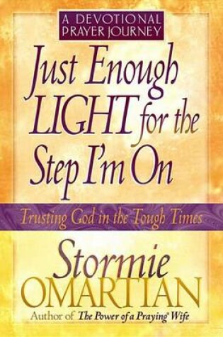 Cover of Just Enough Light for the Step I'm On--A Devotional Prayer Journey