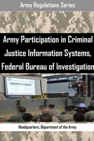 Cover of Army Participation in Criminal Justice Information Systems, Federal Bureau of Investigation
