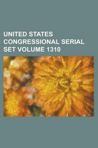 Cover of United States Congressional Serial Set Volume 1310