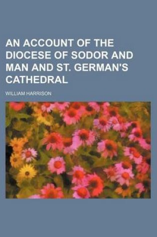 Cover of An Account of the Diocese of Sodor and Man and St. German's Cathedral