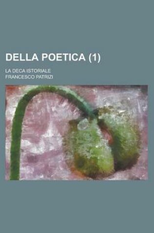 Cover of Della Poetica; La Deca Istoriale (1 )