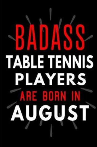 Cover of Badass Table Tennis Players Are Born In August