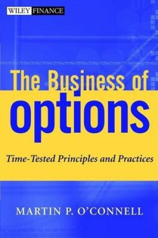 Cover of The Business of Options: Time-Tested Principles and Practices