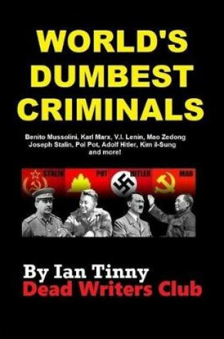 Cover of World's Dumbest Criminals - Adolf Hitler, Joseph Stalin, Vladimir Lenin, Mao Zedong