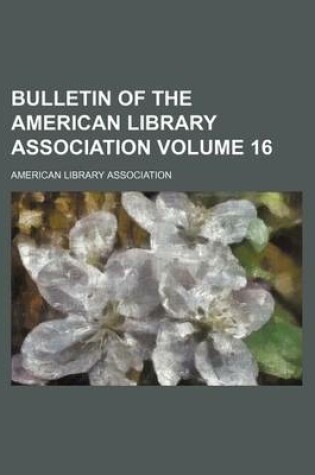 Cover of Bulletin of the American Library Association Volume 16