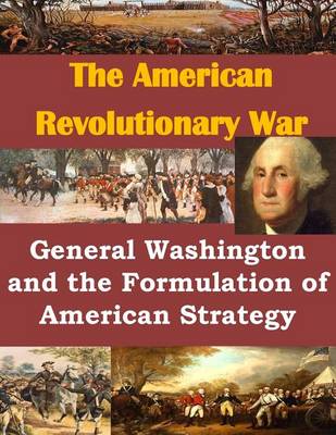 Cover of General Washington and the Formulation of American Strategy