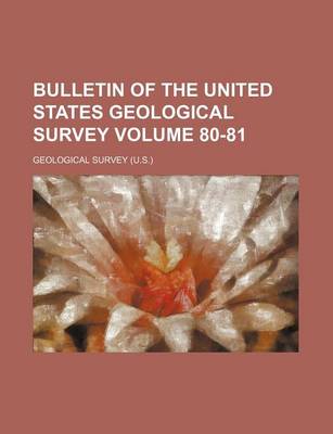 Book cover for Bulletin of the United States Geological Survey Volume 80-81