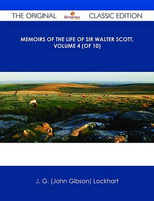 Book cover for Memoirs of the Life of Sir Walter Scott, Volume 4 (of 10) - The Original Classic Edition