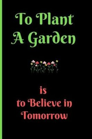 Cover of To Plant a Garden Is to Believe in Tomorrow
