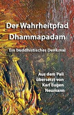 Book cover for Der Wahrheitpfad - Dhammapadam - Ein Buddhistisches Denkmal