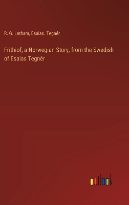 Book cover for Frithiof, a Norwegian Story, from the Swedish of Esaias Tegnér