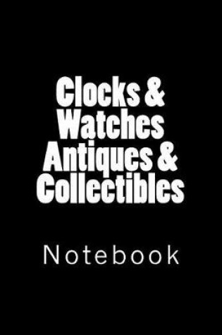 Cover of Clocks & Watches Antiques & Collectibles