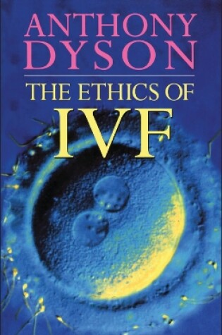 Cover of Ethics Of In Vitro Fertilisation