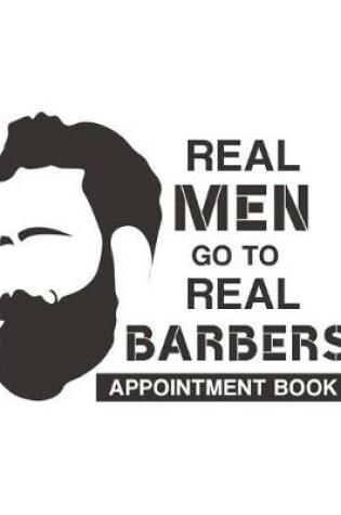 Cover of Real Men Go to Real Barbers Appointment Book