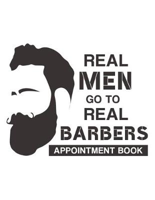 Book cover for Real Men Go to Real Barbers Appointment Book