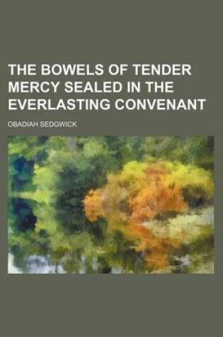 Cover of The Bowels of Tender Mercy Sealed in the Everlasting Convenant