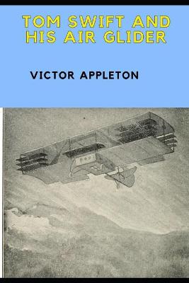 Book cover for TOM SWIFT AND HIS AIR GLIDER (Annotated)